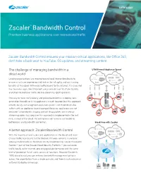 Zscaler Bandwidth Control Ensures Your Mission-Critical Applications, Like Office 365, Don’T Take a Back Seat to Youtube, OS Updates, and Streaming Content