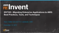 ENT303 - Migrating Enterprise Applications to AWS: Best Practices, Tools, and Techniques