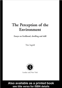 The Perception of the Environment 5 6 7 8 in This Work Tim Ingold Offers a Persuasive New Approach to Understanding How Human 9 Beings Perceive Their Surroundings