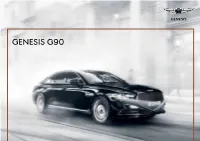 GENESIS G90 Meet the All-New Genesis G90 with Unprecedented Design and Unified International Naming