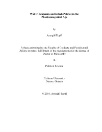 Walter Benjamin and Kitsch Politics in the Phantasmagorical Age by Ayşegül Ergül a Thesis Submitted to the Faculty of Gradua