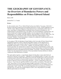 THE GEOGRAPHY of GOVERNANCE: an Overview of Boundaries Powers and Responsibilities on Prince Edward Island