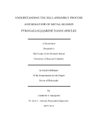 Understanding the Self-Assembly Process and Behavior of Metal- Seamed Pyrogallol[4]Arene Nanocapsules