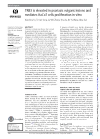 TRB3 Is Elevated in Psoriasis Vulgaris Lesions and Mediates Hacat Cells Proliferation in Vitro Xiao-Jing Yu, Tie-Jun Song, Lu-Wei Zhang, Ying Su, Ke-Yu Wang, Qing Sun
