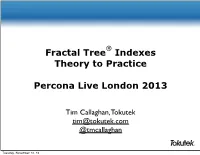 Fractal Tree Indexes Theory to Practice Percona Live London 2013