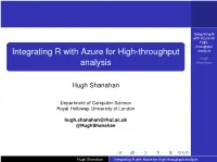 Integrating R with Azure for High-Throughput Analysis Hugh Analysis Shanahan