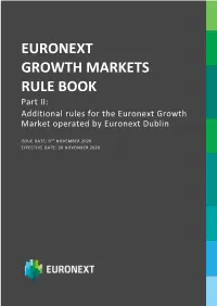 EURONEXT GROWTH MARKETS RULE BOOK Part II: Additional Rules for the Euronext Growth Market Operated by Euronext Dublin