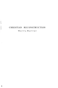 CHRISTIAN RECONSTRUCTION 1 What It Is, What It Isn’T I CHRISTIAN RECONSTRUCTION