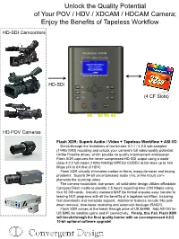 Unlock the Quality Potential of Your POV / HDV / XDCAM / HDCAM Camera; Enjoy the Benefits of Tapeless Workflow