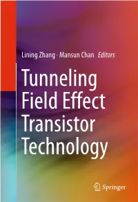 Lining Zhang · Mansun Chan Editors Tunneling Field Effect Transistor Technology Tunneling Field Effect Transistor Technology Lining Zhang • Mansun Chan Editors