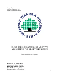 Blind Deconvolution and Adaptive Algorithms for De-Reverberation