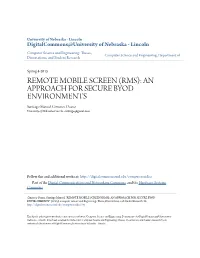 REMOTE MOBILE SCREEN (RMS): an APPROACH for SECURE BYOD ENVIRONMENTS Santiago Manuel Gimenez Ocano University of Nebraska-Lincoln, Sxntixgo@Gmail.Com