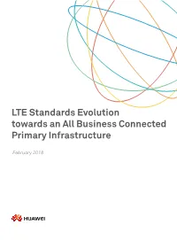 LTE Standards Evolution Towards an All Business Connected Primary Infrastructure