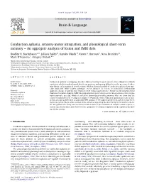 Conduction Aphasia, Sensory-Motor Integration, and Phonological Short-Term Memory – an Aggregate Analysis of Lesion and Fmri Data ⇑ Bradley R