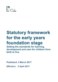 Statutory Framework for the Early Years Foundation Stage Setting the Standards for Learning, Development and Care for Children from Birth to Five