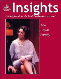 The Royal Family the Articles in This Study Guide Are Not Meant to Mirror Or Interpret Any Productions at the Utah Shakespeare Festival