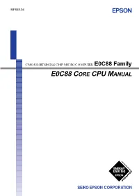 E0C88 CORE CPU MANUAL NOTICE No Part of This Material May Be Reproduced Or Duplicated in Any Form Or by Any Means Without the Written Permission of Seiko Epson