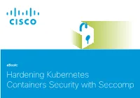 Hardening Kubernetes Containers Security with Seccomp an Often Overlooked Way to Harden Kubernetes Containers’ Security Is by Applying Seccomp Profiles