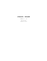 STARGATE: ENDGAME ISSUE 1 - 12 Written by CAMERON TEVIS