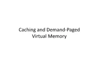 Caching and Demand-‐Paged Virtual Memory