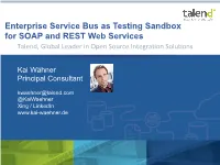 Enterprise Service Bus As Testing Sandbox for SOAP and REST Web Services Talend, Global Leader in Open Source Integra�On Solu�Ons
