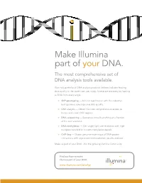 Make Illumina Part of Your DNA. the Most Comprehensive Set of DNA Analysis Tools Available